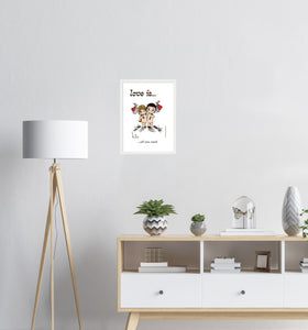 LOVE IS... ALL YOU NEED ART PRINT