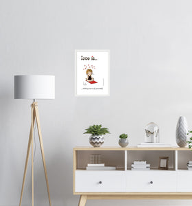 LOVE IS... TAKING CARE OF YOURSELF ART PRINT
